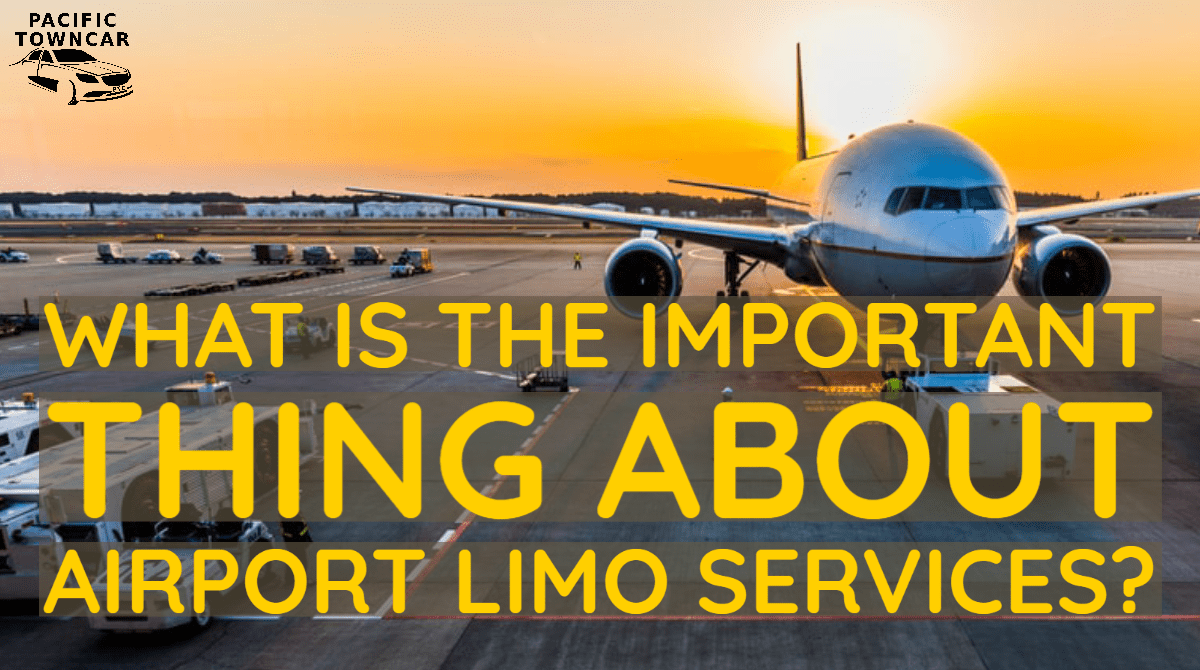 What Is The important Thing About Airport Limo Services