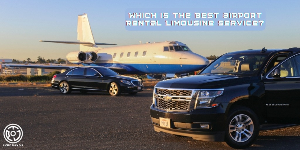 Which is the best airport rental limousine service luxury limo service in san francisco, CA