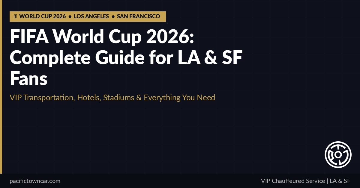 FIFA World Cup 2026 VIP transportation Los Angeles San Francisco Pacific Town Car