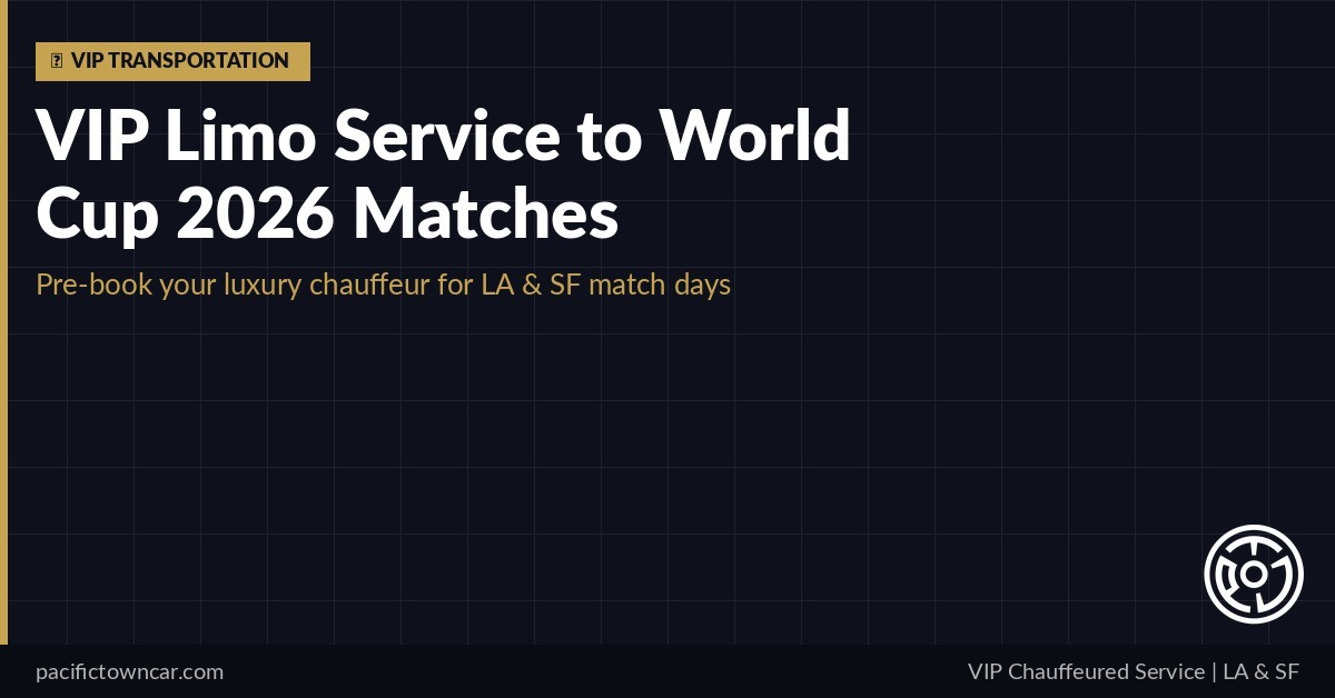 World Cup 2026 VIP limo service chauffeur Los Angeles